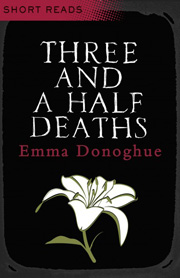 Three and a Half Deaths by Emma Donoghue