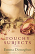 Touchy Subjects by Emma Donoghue